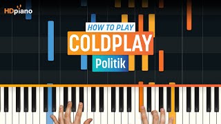 How to Play quotPolitikquot by Coldplay  HDpiano Part 1 Piano Tutorial [upl. by Reseda]