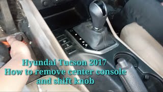 Hyundai Tucson 2017 How to remove center console and shift knob [upl. by Naivatco]