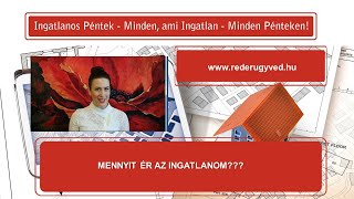 Ingatlanos PéntekMennyit ér az ingatlanom [upl. by Rosemarie]