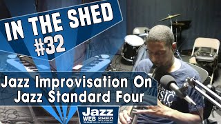 In The Shed 32  Jazz Improvisation On Jazz Standard Four [upl. by Arraeis]