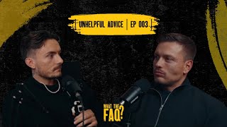 Unhelpful Advice  Ep 003  What The Faq Podcast [upl. by Knick]