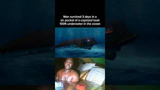 Man survived 3 days in a air pocket of a capsized boat 100ft 305 meters underwater in the ocean [upl. by Berardo854]