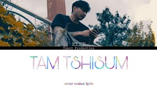 Tam tshisum by Kinley Wangchuk x Sonam Tobdhen color cided lyric [upl. by Rind]