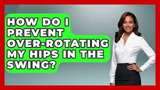 How Do I Prevent OverRotating My Hips in the Swing  TheSportXpertcom [upl. by Nauqas]