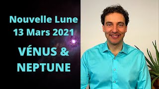 Astrologie Nouvelle Lune 13 Mars 2021  Vénus Soulève un de ses Voiles [upl. by Ecined]