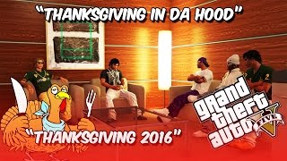 THANKSGIVING IN DA HOOD GTA 5 SKIT THANKSGIVING2016 [upl. by Auhsohey]