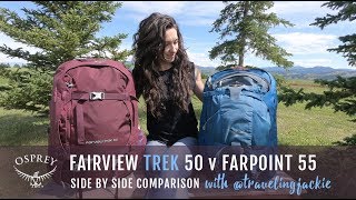 Osprey Fairview Trek 50 v Farpoint 55  Side by Side Comparison [upl. by Gabbi]