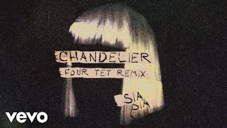 Sia  Chandelier Four Tet Remix  Official Audio [upl. by Audette]