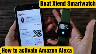 Boat Xtend Smartwatch Activate Amazon Alexa with Simple Steps  Complete Solution 🔥🔥🔥 [upl. by Harvie]