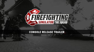 Firefighting Simulator – The Squad – Console Release Trailer [upl. by Arratoon848]