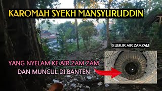 KAROMAH SYEKH MANSYURUDDIN BANTEN YANG NYELAM KE AIR ZAMZAM [upl. by Valer]