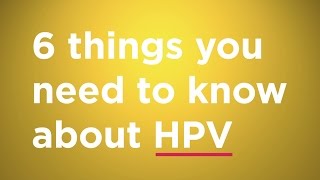 The 6 things you need to know about HPV [upl. by Nayd]