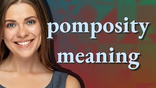 Pomposity  meaning of Pomposity [upl. by Ycrep925]