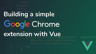 Building a simple Google Chrome extension with Vue [upl. by Alakam]