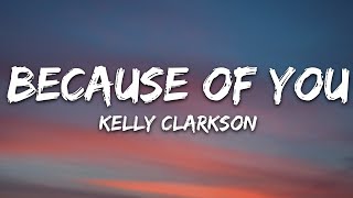 Kelly Clarkson  Because Of You Lyrics [upl. by Letsirk759]