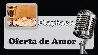 PLAYBACK   Oferta de Amor [upl. by Tina]