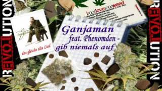 Ganjaman feat Phenomden  gib niemals auf [upl. by Danyluk]