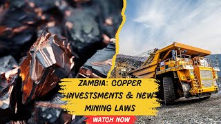 Zambias New Mining Laws amp Copper Investments [upl. by Hadihsar]