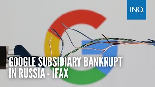 Google’s Russian subsidiary submits bankruptcy declaration  Ifax [upl. by Mcnally]