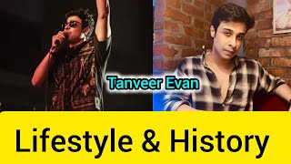 Tanveer Evan  Lifestyle amp History [upl. by Eybbob]