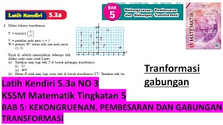 KSSM Matematik Tingkatan 5 latih kendiri 53a no3 Kekongruenan Pembesaran gabungan transformasi bab [upl. by Broida]