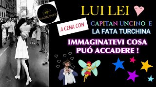 LUILEI♥️ A CENA CON CAPITAN UNCINO amp LA FATA TURCHINA  IMMAGINATEVI COSA PUÓ ACCADERE 💥🧚❤️ [upl. by Nehtan102]