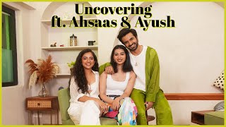 Revealing Ahsaas amp Ayushs Sensual Side  Uncovering Ft Ahsaas Channa amp Ayush Mehra [upl. by Nnek647]