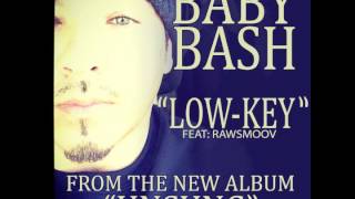 Baby Bash f Rawsmoov  quotLow Keyquot OFFICIAL VERSION [upl. by Pfosi]