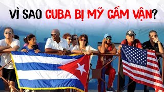 VÌ SAO CUBA BỊ MỸ CẤM VẬN [upl. by Renwick]