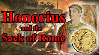 Honorius Barbarians Usurpers and the Sack of Rome [upl. by Noloc368]