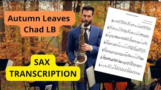 Autumn Leaves  Chad LB Solo SAX TRANSCRIPTION [upl. by Eniluap697]