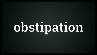 Obstipation Meaning [upl. by Yhtommit]