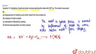 Extraction of gold and silver involves leaching the metal with CN ion [upl. by Rae]