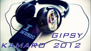 Gipsy Kamaro  New 2012 [upl. by Hakym]