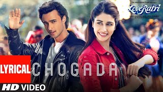 Chogada With Lyrics Loveyatri Aayush Sharma Warina Hussain Darshan Raval Lijo DJ Chetas10 [upl. by Richarda]