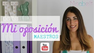 OPOSICIONES MAESTROS Cómo son y mi experiencia  Nisabelt [upl. by Sammy]