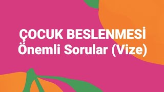 Ã‡OCUK BESLENMESÄ° VÄ°ZE SINAVINDA Ã‡IKMASI MUHTEMEL SORULAR [upl. by Acire]