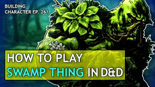 How to Play Swamp Thing in Dungeons amp Dragons DC Comics Build for DampD 5e [upl. by Crichton391]