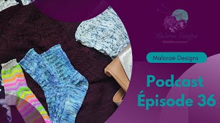 Maloraé Designs  Podcast créatif  Tricot  Épisode 36 [upl. by Drusy829]