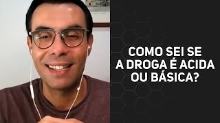 Como sei se a droga é acida ou básica [upl. by Anaj]