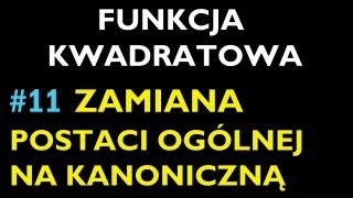 ZAMIANA POSTACI OGÓLNEJ NA KANONICZNĄ 11  Dział Funkcja Kwadratowa  Matematyka [upl. by Jyoti]