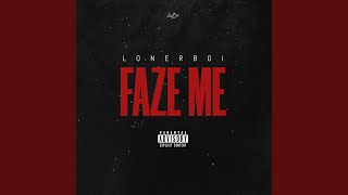 FAZE ME [upl. by Pump]