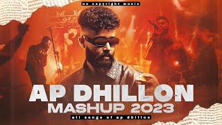 AP DHILLON  Remix of all songs  Mashup 2023 apdhillon [upl. by Novaj]