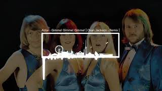 Abba  Gimme Gimme Gimme  Okan Jackson  Remix [upl. by Idette]