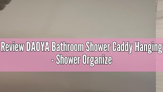 Review DAOYA Bathroom Shower Caddy Hanging  Shower Organizer Hanging 3Tier with Soap Holder amp 6 Ho [upl. by Venezia]