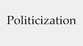 How to Pronounce Politicization [upl. by Heimlich]