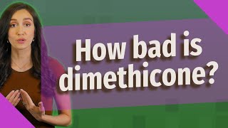 How bad is dimethicone [upl. by Leonor560]