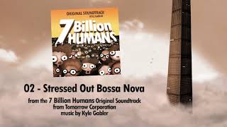 02  Stressed Out Bossa Nova  7 Billion Humans Soundtrack [upl. by Liborio]