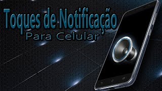 Toques de Notificação para Celular  Sons de Notificação como toques para celular [upl. by Enoek798]