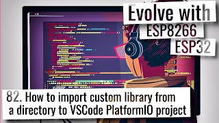 ESP32 amp ESP8266  How to import custom library from a directory to VSCode PlatformIO project [upl. by Imoyn]